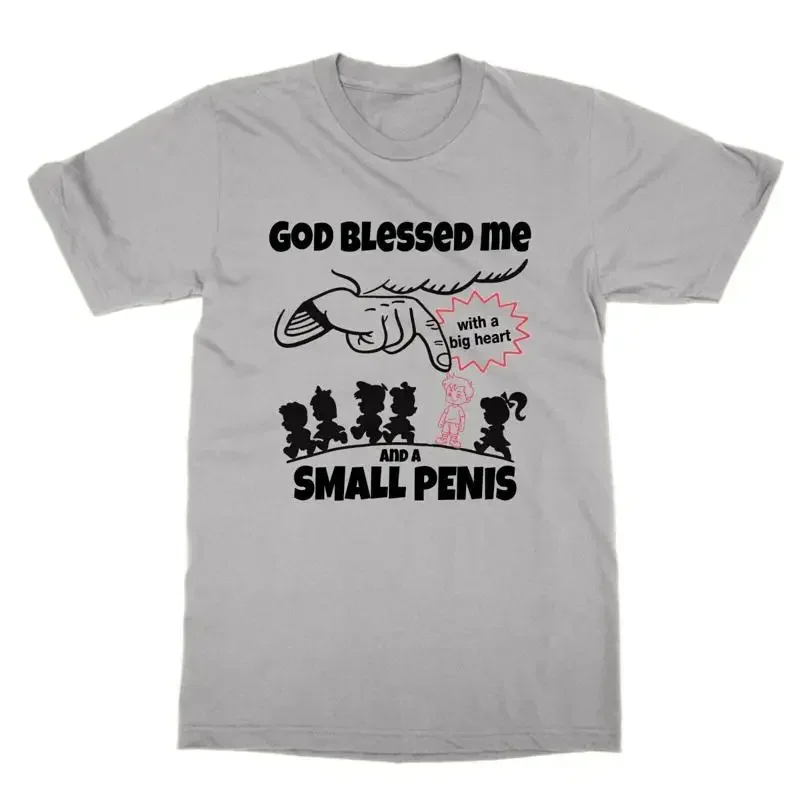 God Blessed Me With a Big Heart and a Small Penis t shirt funny tee joke top