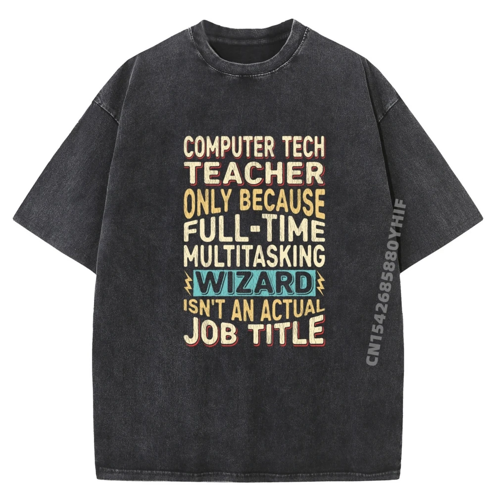 

Funny Computer Tech Teacher Multitasking Wizard Quote Graphic T Shirts Streetwear Washed Clothes Man Tops Tees