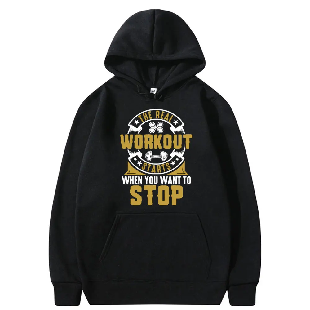 

Funny The Real Workout Starts When You Want To Stop Graphic Hoodie Male Vintage Sweatshirt Men Women Fitness Gym Casual Hoodies