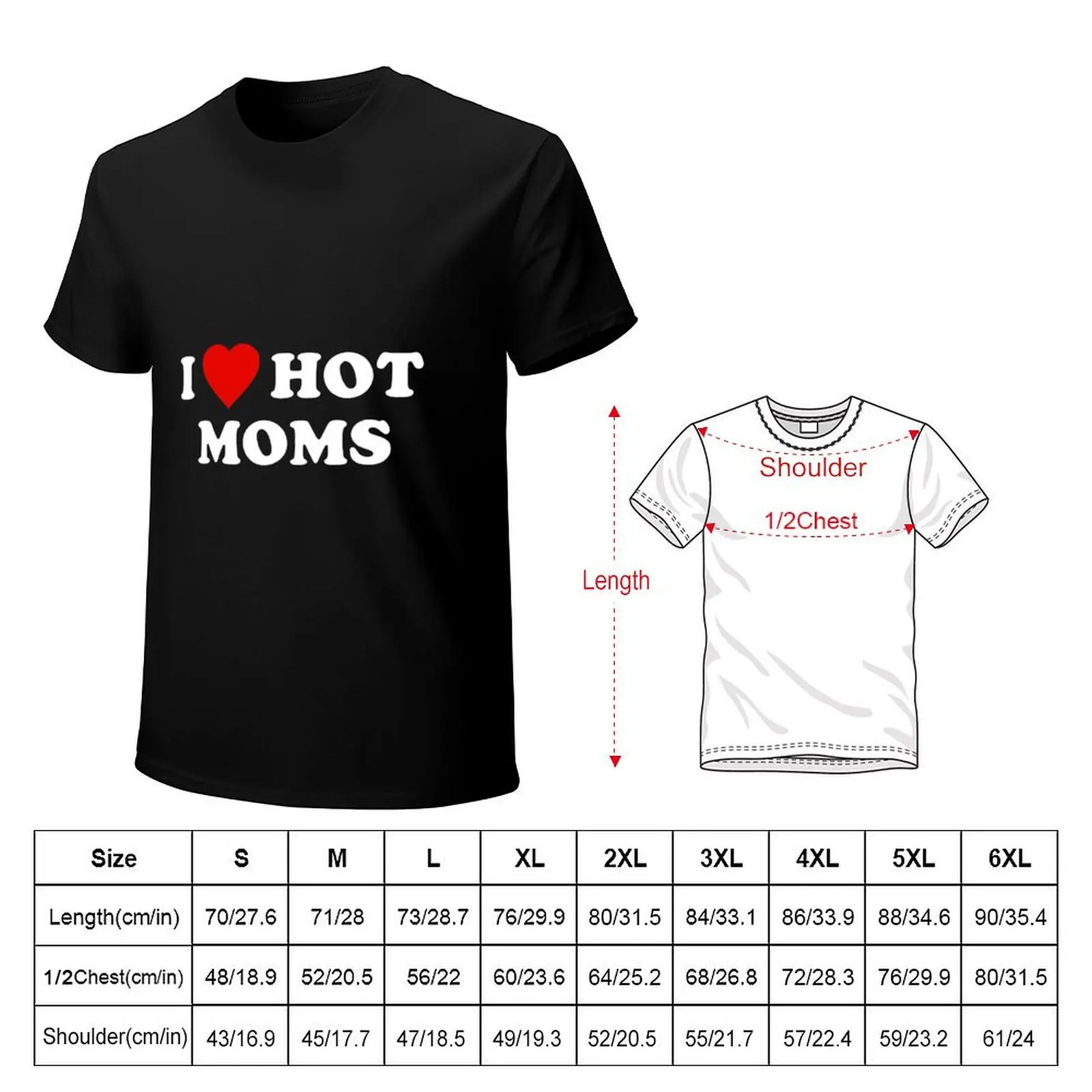 I Love Hot Moms T-Shirt Casual Minimalist Short Sleeve Top
