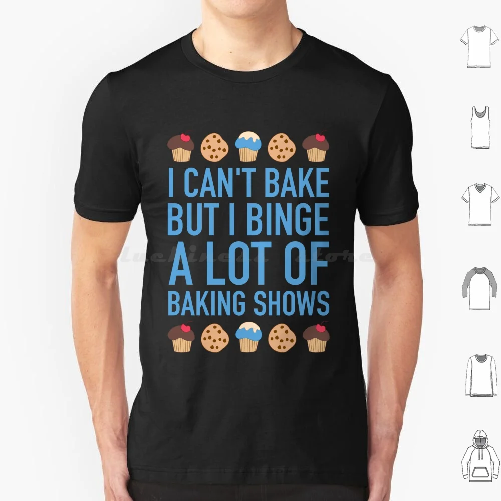 Baking Show Expert T Shirt 6xl Cotton Cool Tee Baking Bake Funny Joke Jokes Show Nailed It Paul Hollywood Mary Berry Noel Great