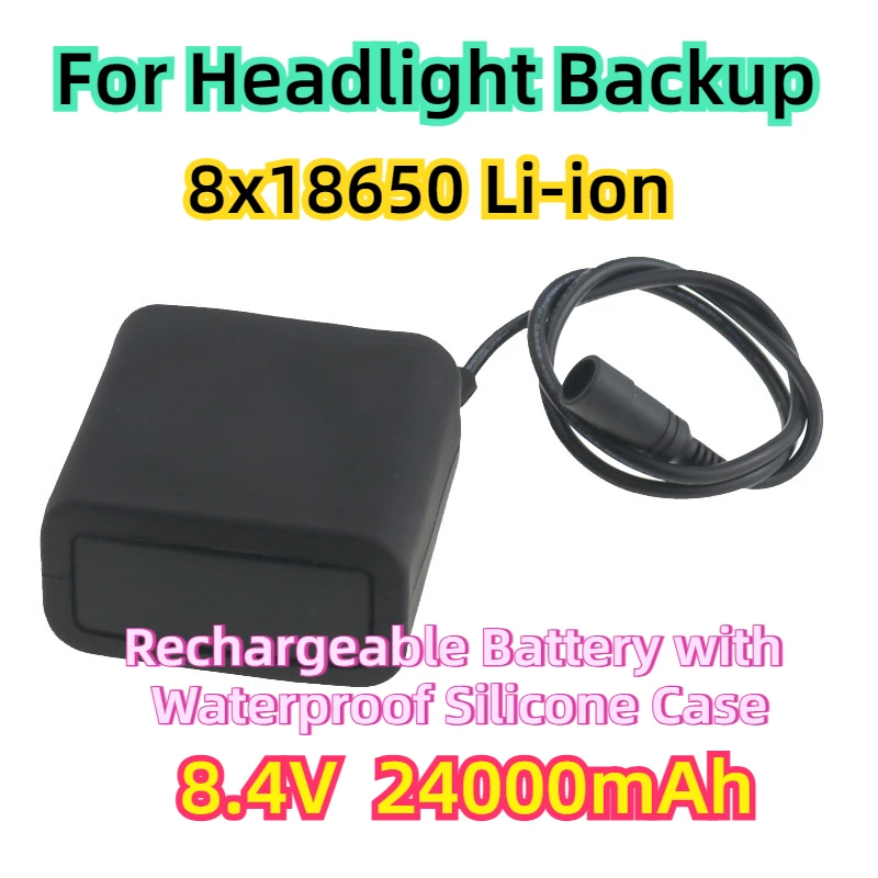 For Headlight Backup 8.4V Battery Pack 24000mAh 8x18650 Li-ion Rechargeable Battery with Waterproof Silicone Case