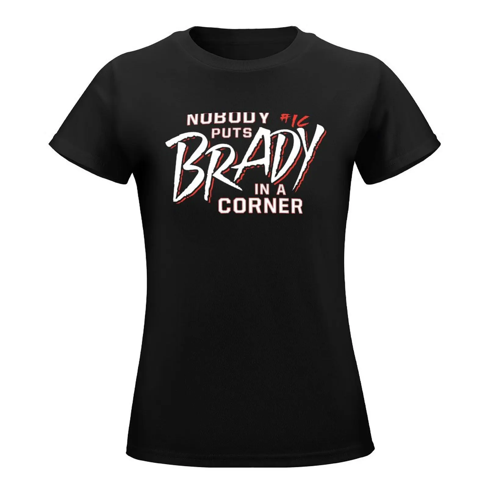 Nobody Puts Brady In A Corner T-Shirt Blouse lady clothes kawaii clothes funny Women's clothing