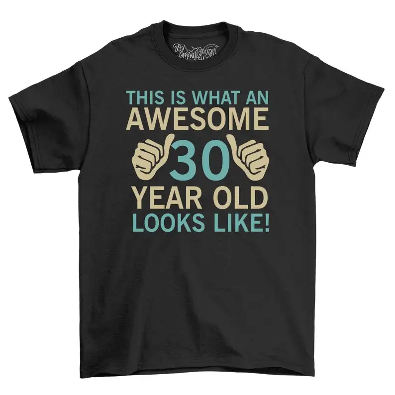 Awesome 30 Year Old Looks Like Adults 30th Birthday T-Shirt Men's Top Gift Idea 2023