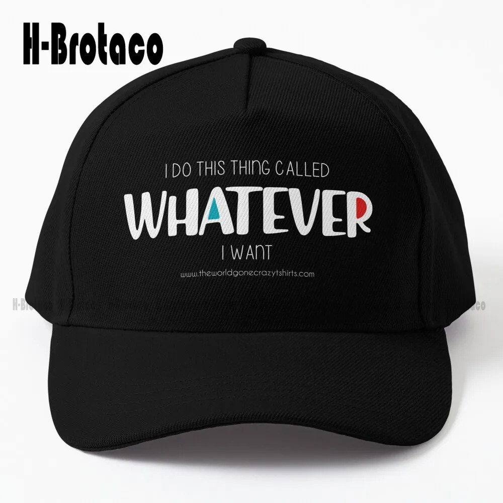 Whatever I Want (Dark) Baseball Cap Hat Organizer For Baseball Caps Comfortable Best Girls Sports Quick Dry Mesh Cap Harajuku