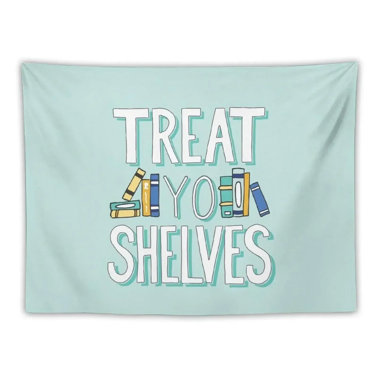 

Treat Yo Shelves - Book Nerd Quote - Blue Yellow Tapestry Tapete For The Wall Wall Hanging Wall Tapestry