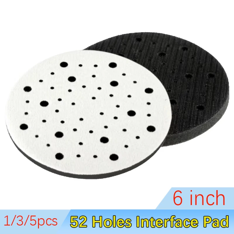 

1/3/5pcs 6Inch 52Holes 150mm Sponge Interface Pad Hook&Loop for Sanding Pad Abrasive tools Accessories For Metal Wood Repair