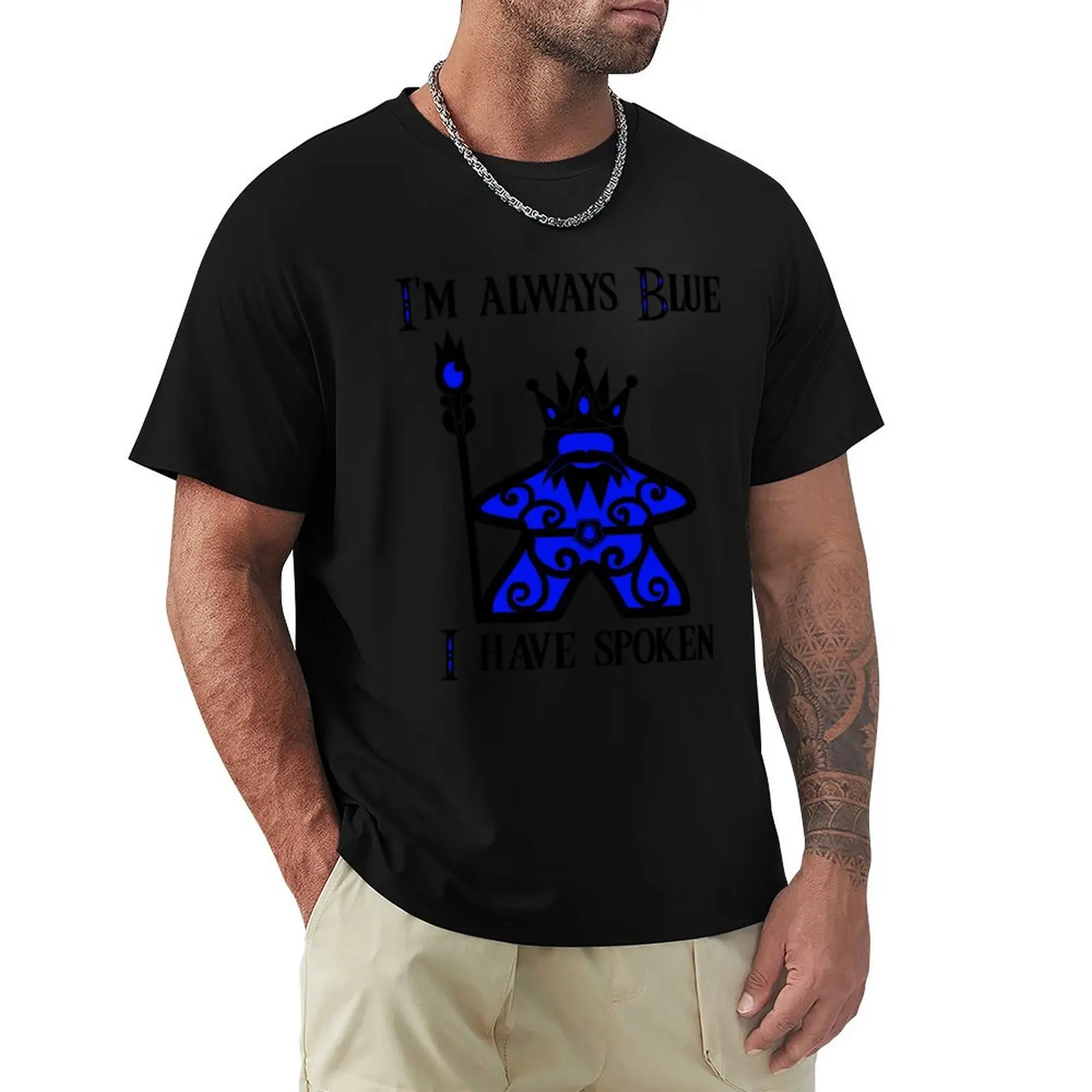 

I'm Always Blue Meeple King T-Shirt gifts for boyfriend shirts graphic tees oversize t-shirts man Anime t-shirt Men's t shirts