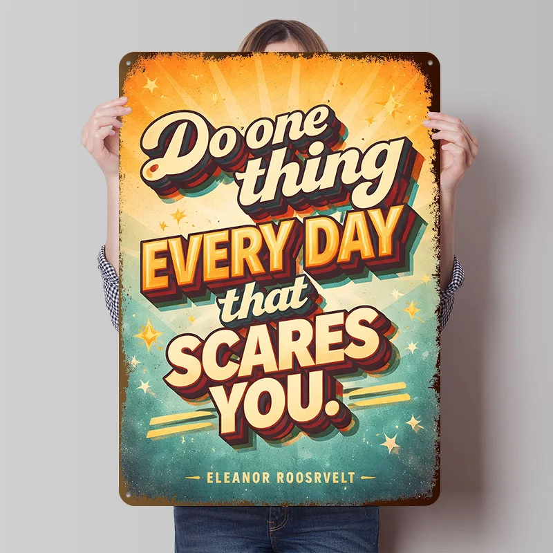 Do One Thing Every Day That Scares You Tinplate Poster Customized Wall Art Vintage Metal Signs Retro Plates for Office Decor