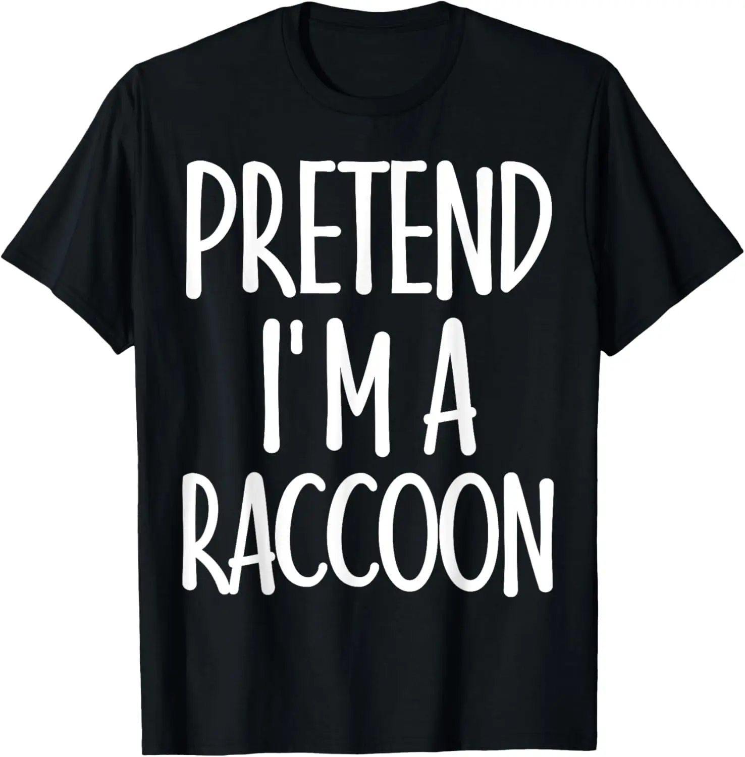 Easy Pretend I'm Raccoon Costume Gift for Halloween Racoon T-Shirt