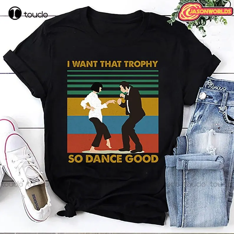 Mia Wallace T-Shirt, I Want That Trophy So Dance Good T-Shirt, Pulp Fiction Vintage Shirt, Unisex T-Shirt, Pulp Fiction Shirt