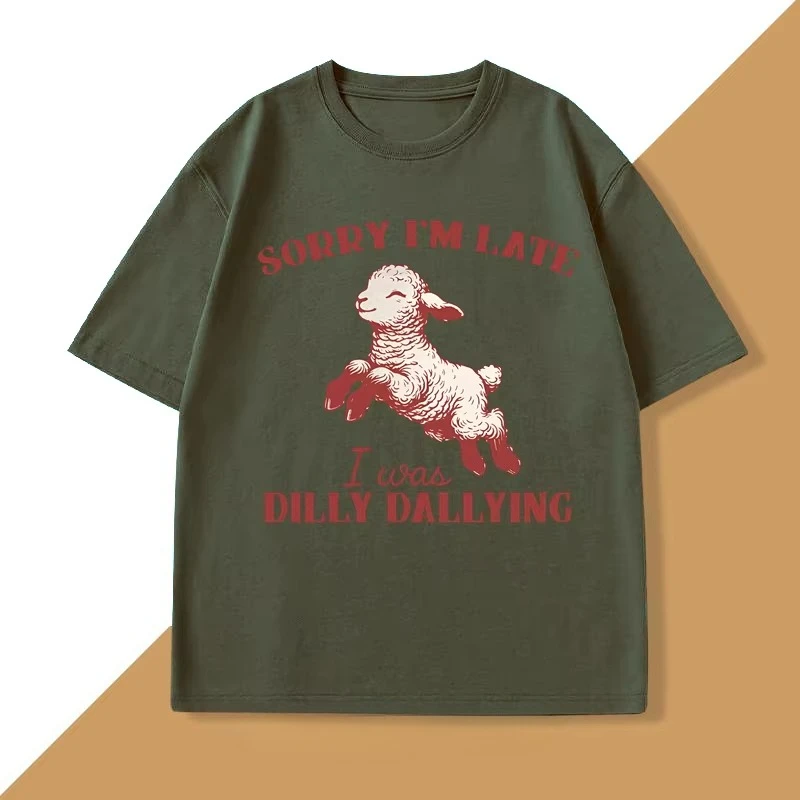 Sorry I'm Late I Was Dilly Dallying T-Shirt Baby Lamb Sheep Cute Graphic T Shirts Funny Animal Sayings T Shirt Strreetwear Tops