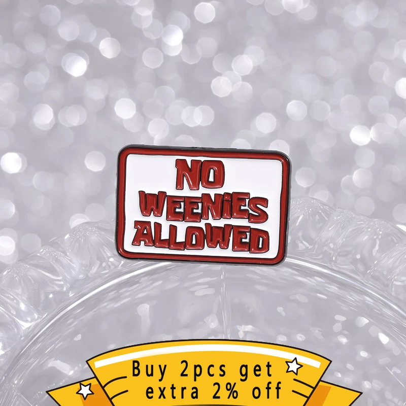 No Weenies Allowed Metal Pin Warning Sign Enamel Pins Clothes Backpack Brooches Lapel Badge Gift For Friends Creative Wholesale