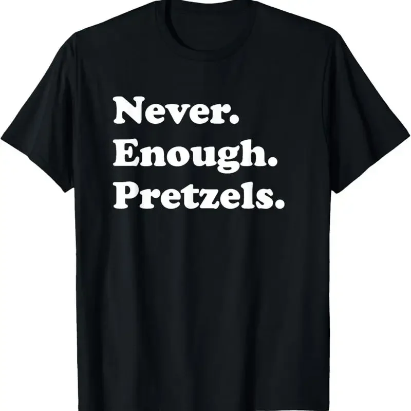Never Enough Pretzels Funny Pretzel Or T Shirt