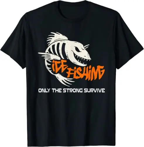 Ice Fishing Only The Strong Survive Fish Skeleton T-Shirt