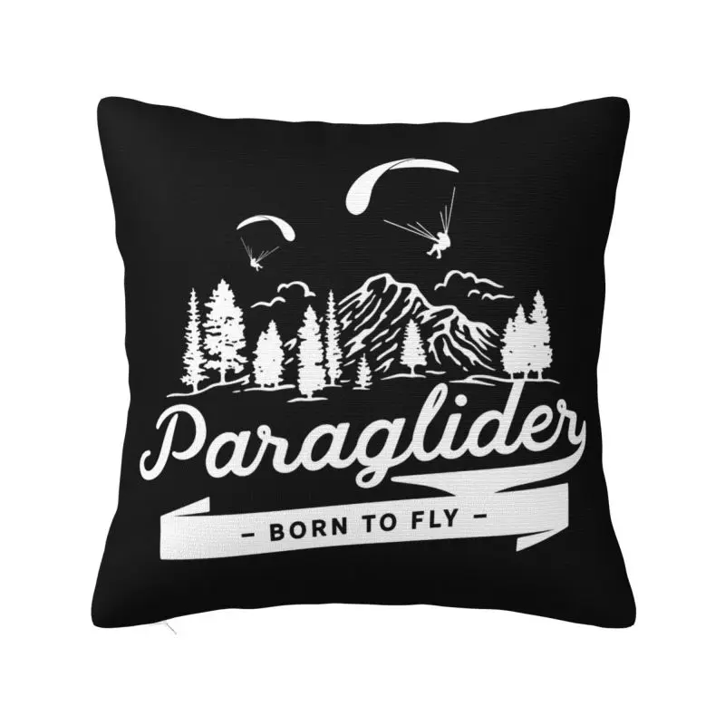 Paraglider Born To Fly Cushion Cover 60x60 cm Polyester Soft Adventure Paragliding Throw Pillow Case For Sofa Car Pillowslip