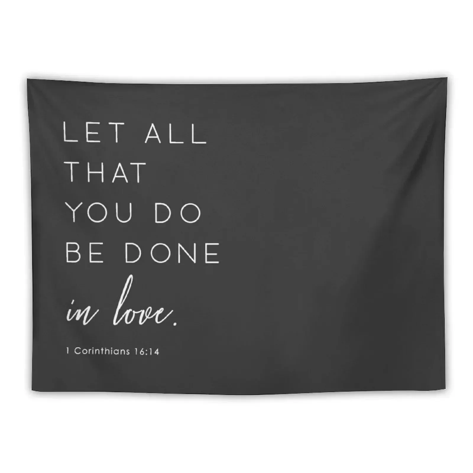 Minimalist Bible Verse - 1 Corinthians 16:14 Tapestry Things To Decorate The Room Aesthetic Home Decor Tapestry