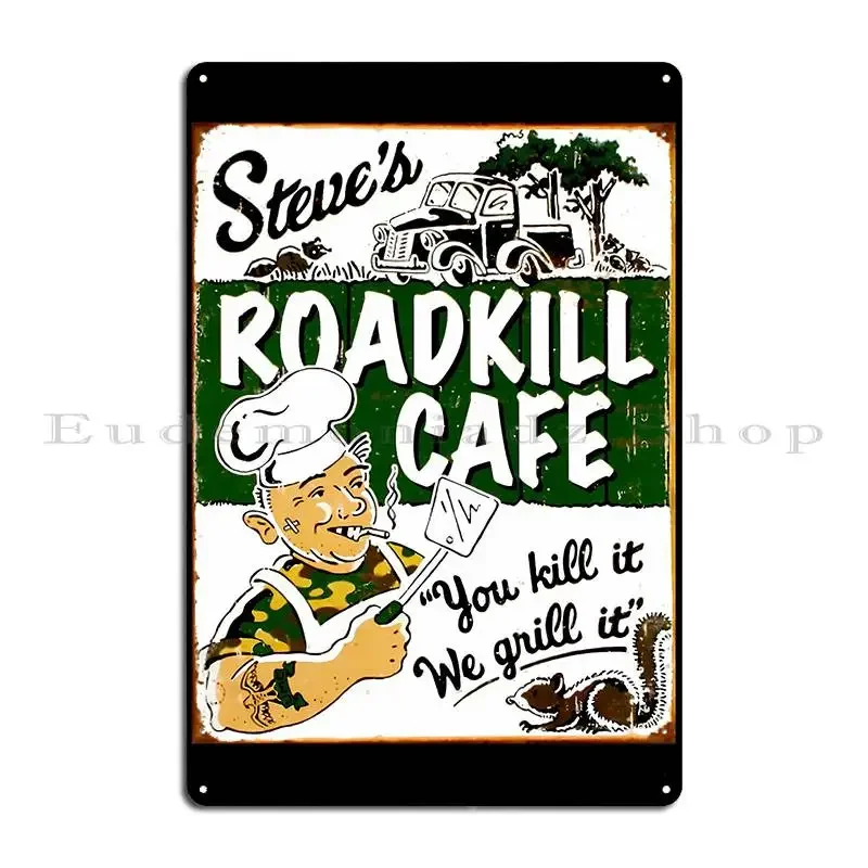 Steves Roadkill Cafe Advertising Restaurant Print Uuxkcrep41 Metal Signs Cave Personalized Club Club Bar Design Tin Sign Poster
