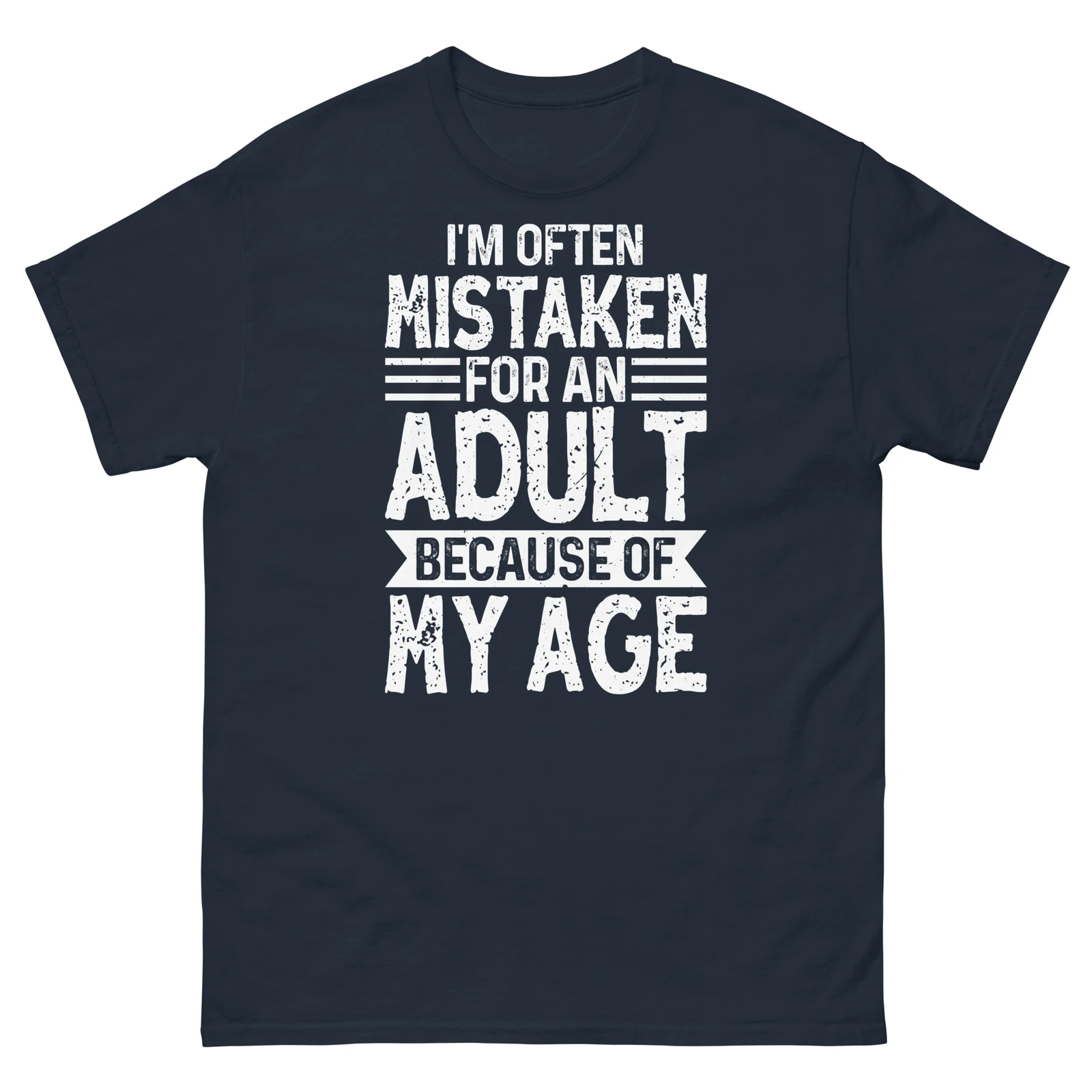 I’m Often Mistaken for an Adult Because of My Age Sarcastic Unisex Classic Tee