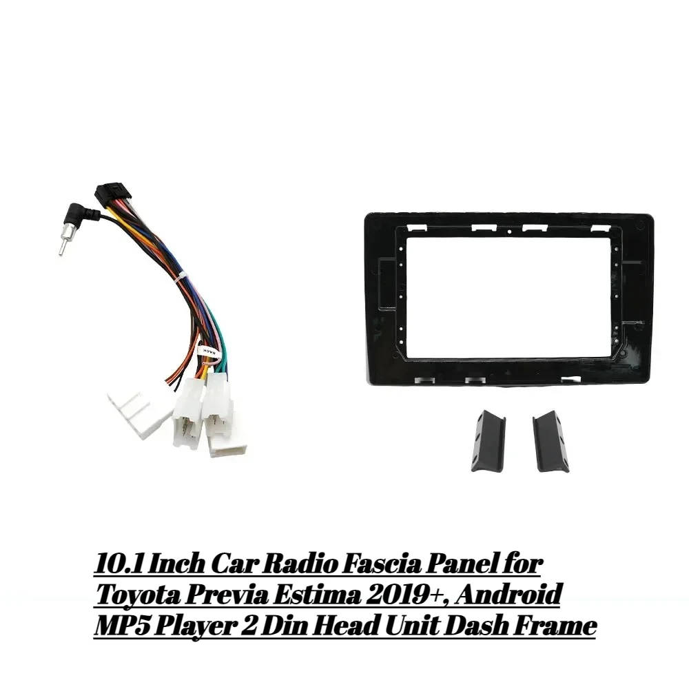 

10.1 Inch Car Radio Fascia Panel for Toyota Previa Estima 2019+, Android MP5 Player 2 Din Head Unit Dash Frame