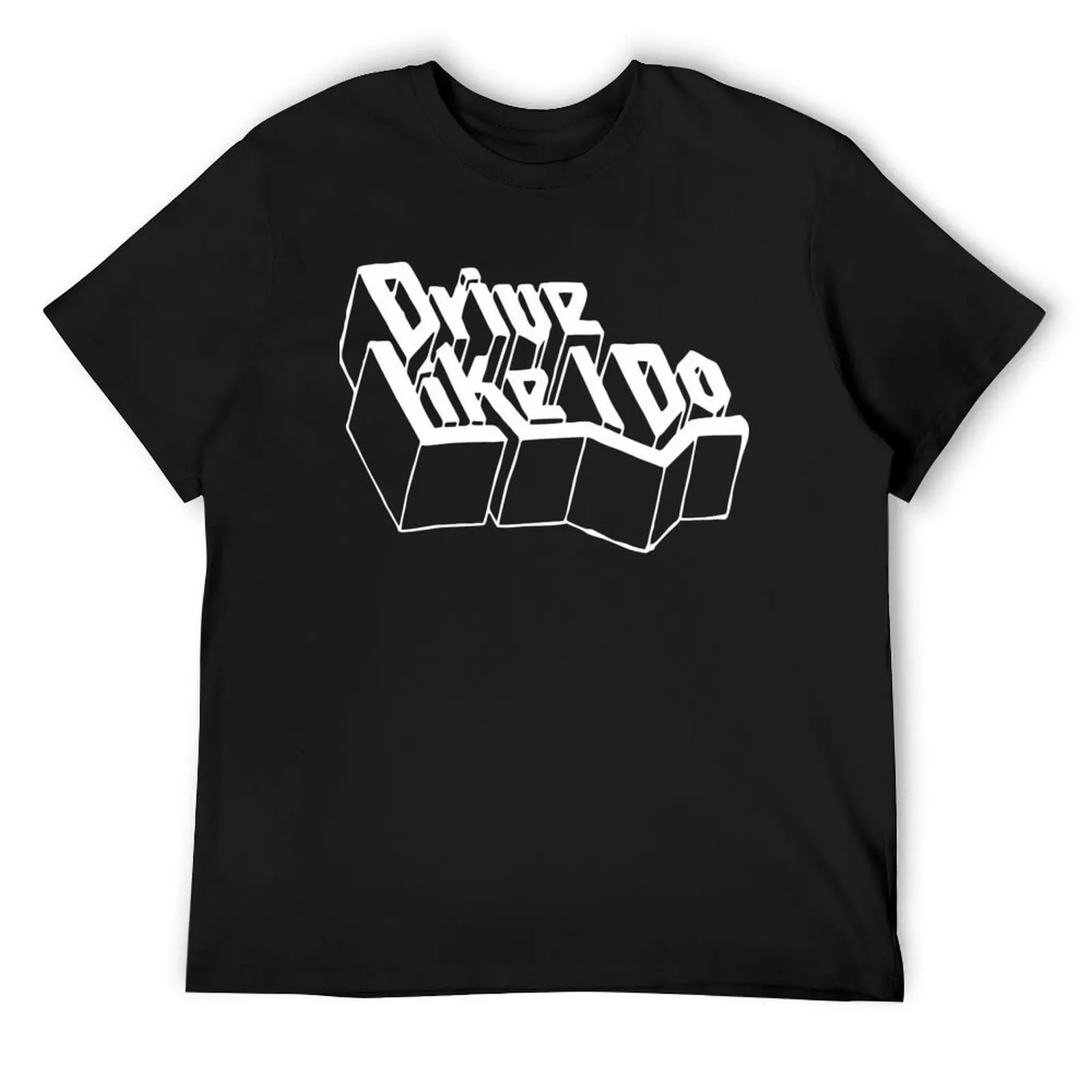 

Drive Like I Do T-Shirt anime clothes vintage anime shirt mens designer t shirt