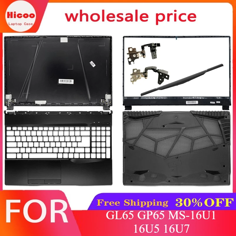 For GL65 GP65 MS-16U1 16U5 16U7 LCD Sreen Back Cover Front Bezel Palmrest Upper Top Case Bottom Hinges Cover 15.6