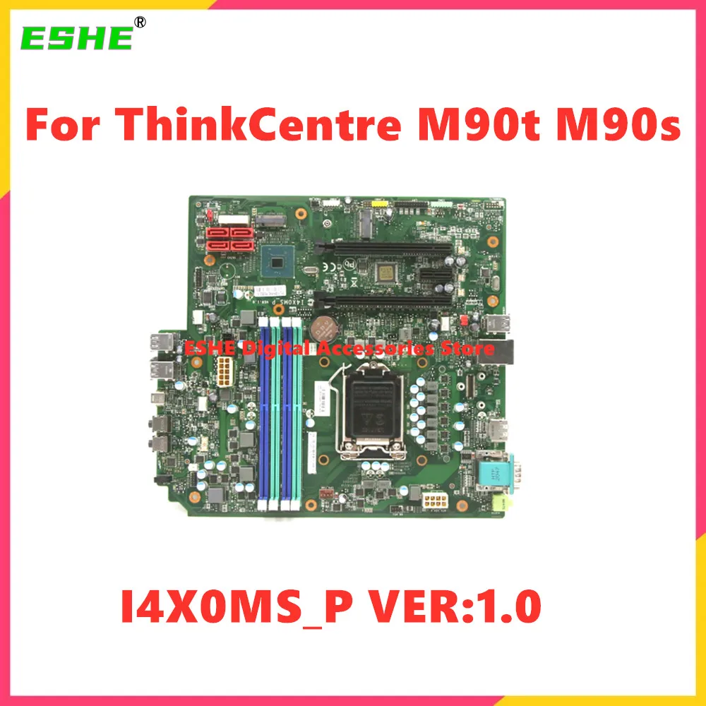 I4X0MS_P VER:1.0 Mainboard For Lenovo ThinkCentre M90t M90s Desktop Motherboard 5B20U54491 5B20U54493 5B20U54490 5B20U54494