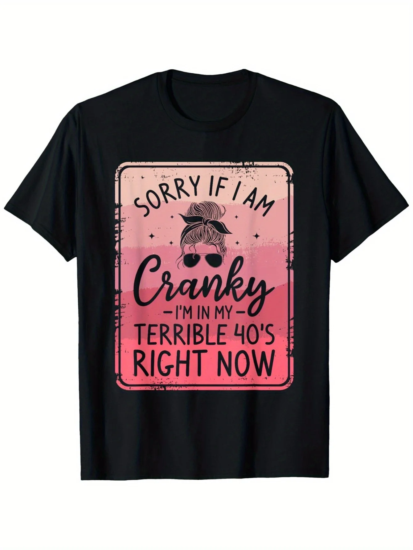 Si estoy irritable ahora, significa que soy una mala fase de 40 años. Camiseta divertida y sarcástica con un peinado de moño malo y diseño de gafas de sol para mujer, algodón informal con cuello redondo ~ Adecuado para vacaciones o humor diario