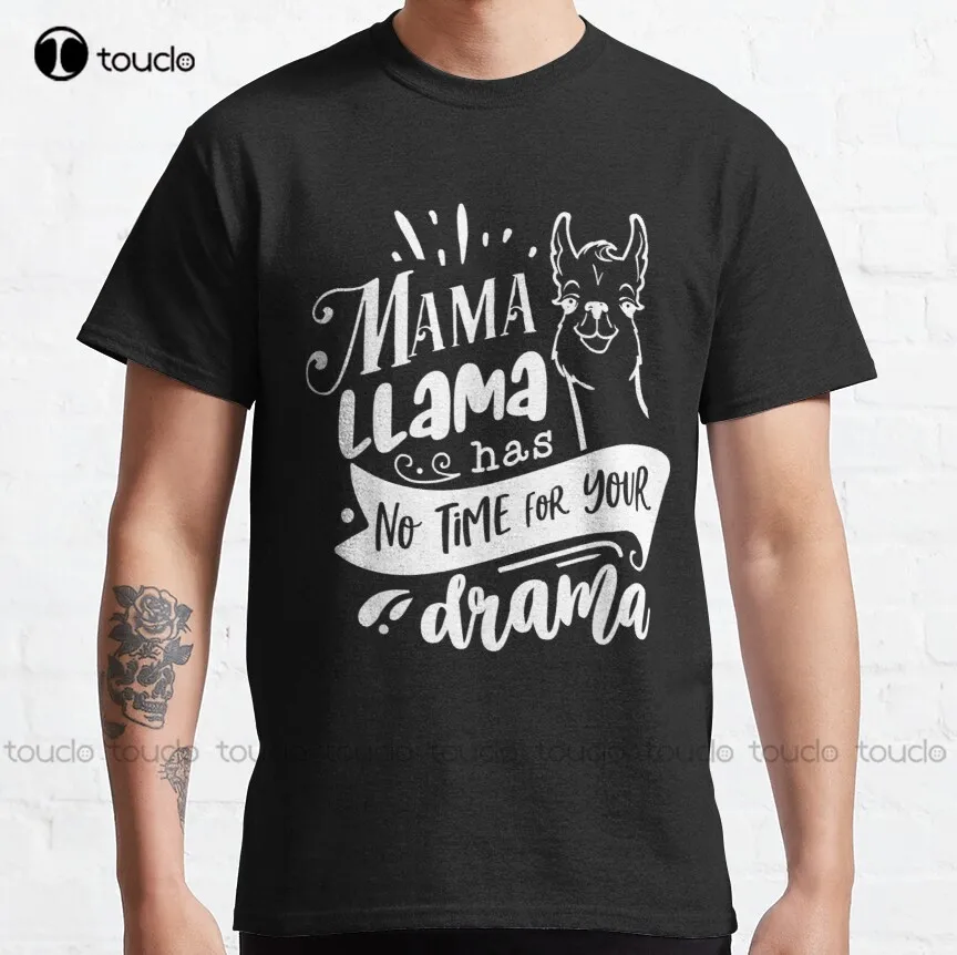 Gift Mother'S Day Quotes Mama Llama Has No Time Your Drama Classic T-Shirt Tshirts Cotton Outdoor Simple Vintag Casual Tee Shirt