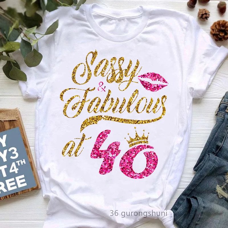 Golden Crown 40th Fabulous Graphic Print Tshirt Girls Cool Fashion T-Shirt Women Happy Birthday To Me T Shirt Female Tops