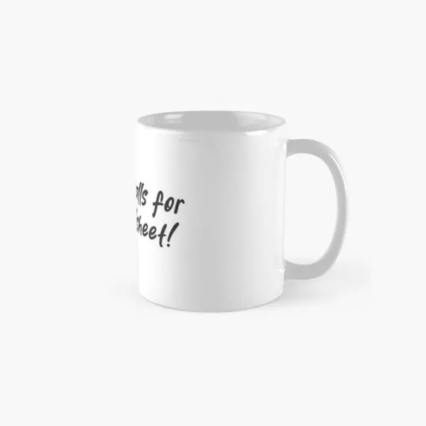 This Calls For A Spreadsheet Classic  Mug Drinkware Gifts Cup Coffee Picture Simple Image Photo Design Tea Handle Round Printed