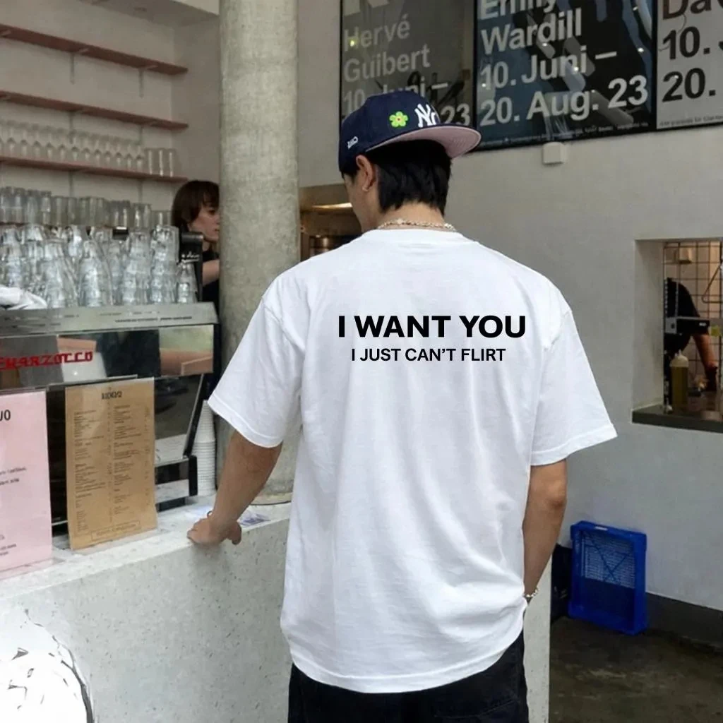 I Want You I Just Can’t Flirt Shirt Funny Dating Humor T-Shirt Introvert Joke Tee Sarcastic Streetwear Gift Men's High-Quality
