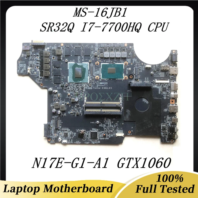 

High Quality Mainboard FOR MSI MS-16JB1 VER:1.0 Laptop Motherboard With SR32Q I7-7700HQ CPU N17E-G1-A1 GTX1060 100% Working Well