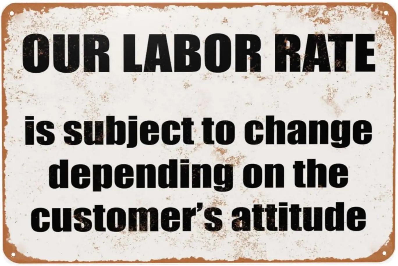 1p,Vintage Metal Sign, Our Labor Rate is Subject to Change Tin Signs, Versatile Plaque Decor Poster for Home Man Women Bar Home
