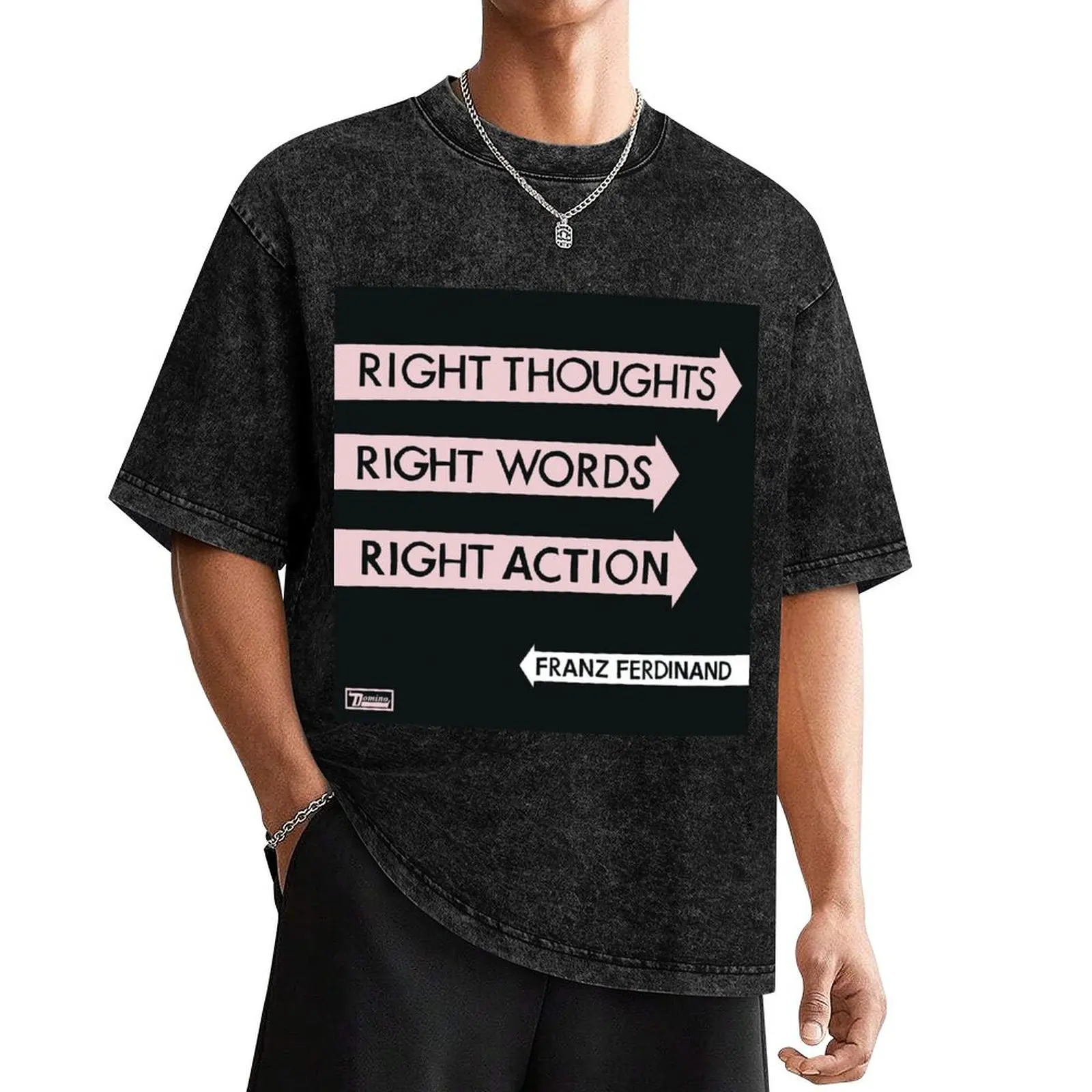 

Franz Ferdinand right thoughts right words right action T-Shirt aesthetic clothes Personalized t-shirt mens cotton t shirts