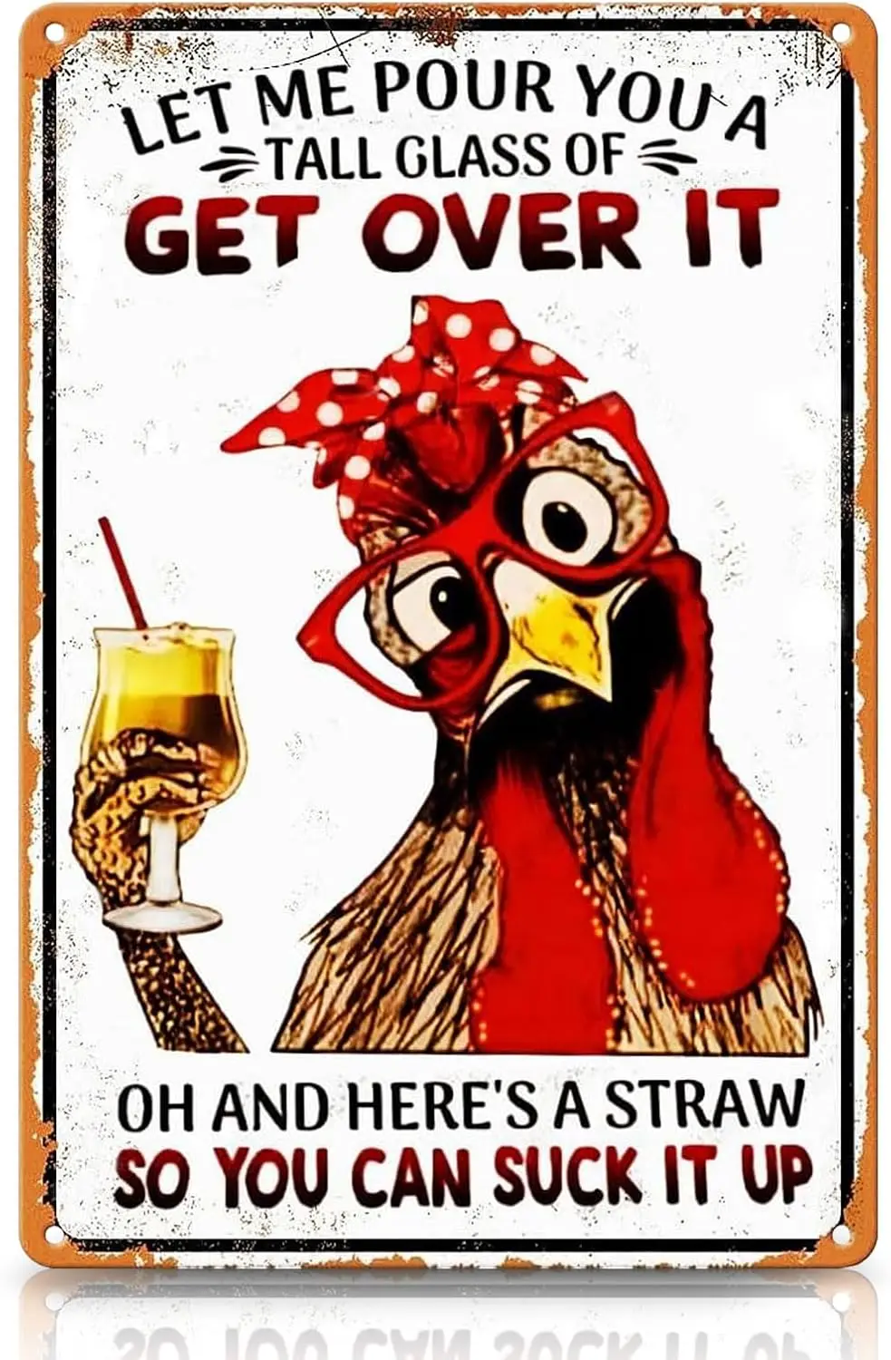 Funny Vintage Chicken Coop Wall Decor Metal Tin Sign, Let Me Pour You A Tall Glass of Get Over It, 8x12 