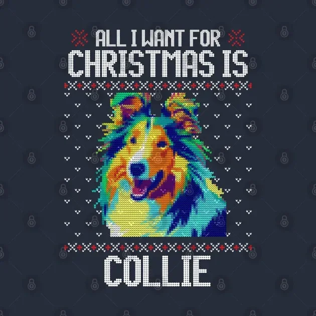 All I Want for Christmas Is Collie. Novelty Dog Lovers Gift T-Shirt 100% Cotton O-Neck Summer Short Sleeve Casual Mens T-shirt