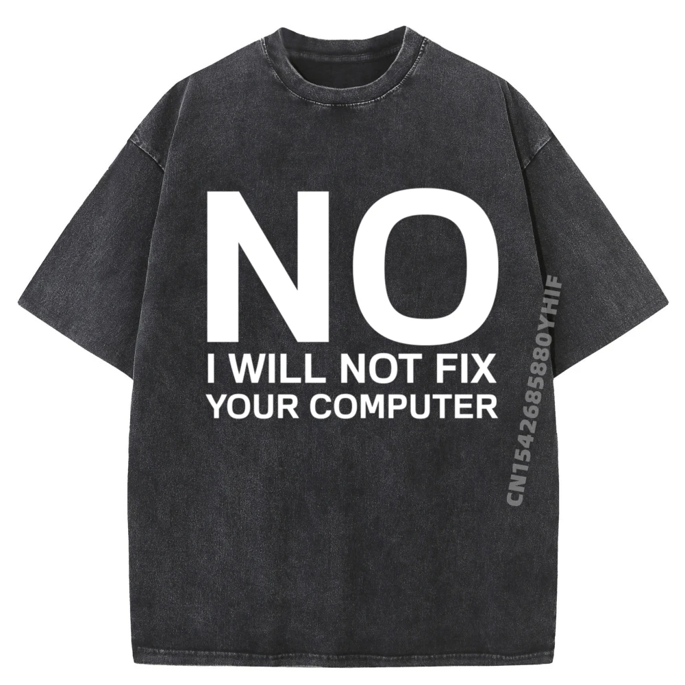 

No I Will Not Fix Your Computer Черные графические футболки Аниме Футболки европейского размера Свободная потертая рубашка Мужские футболки с принтом