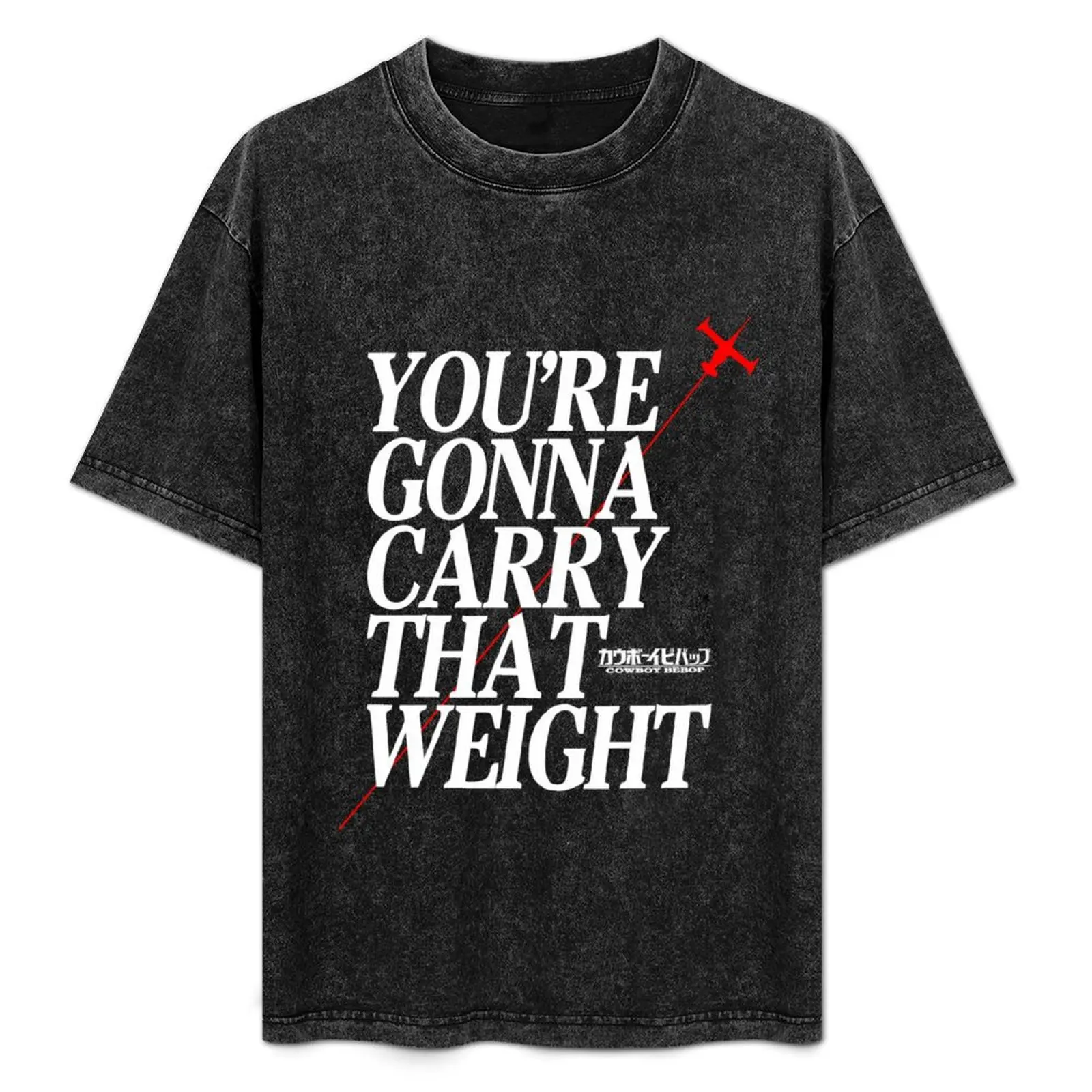 

Boy...You're Gonna Carry That Weight A Long Time T-Shirt man t shirt croswit shirt man mens designer clothes