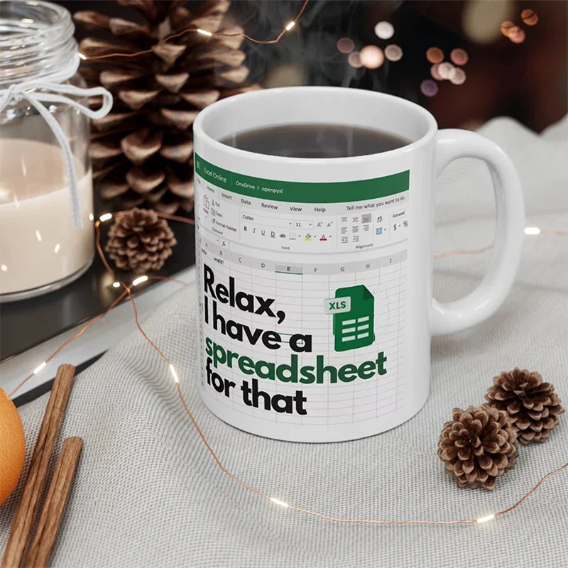 Mug à café en céramique sur le thème d'Excel : « Relax, vous avez une feuille de calcul pour ça ! » Cadeau amusant pour comptable, analyseur de données et tenue de comptes.
