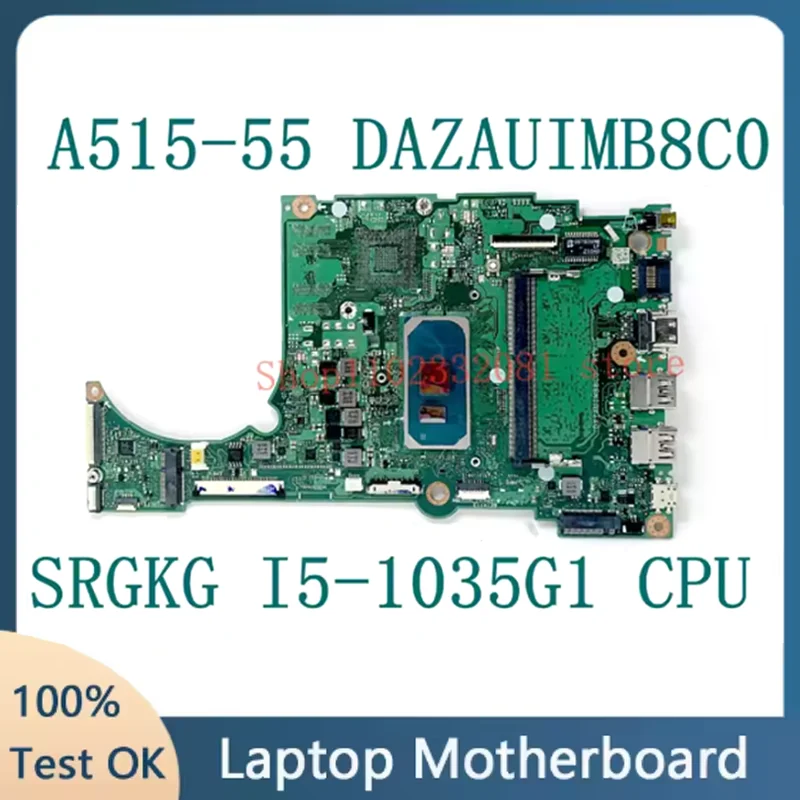 Placa base para portátil DAZAUIMB8C0 para Acer Aspire 5 A515-55 con CPU i3-1005G1 i5-1035G1 i7-1065G7 UMA 4GB / GPU MX330 MX350 TESTE