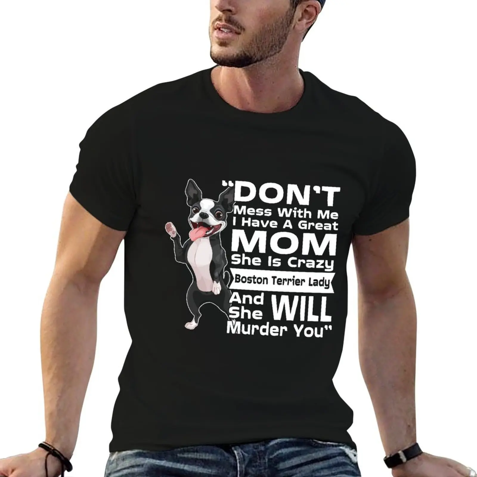 Don't Mess With Me My Mom Is Crazy Boston Terrier Lady T-Shirt