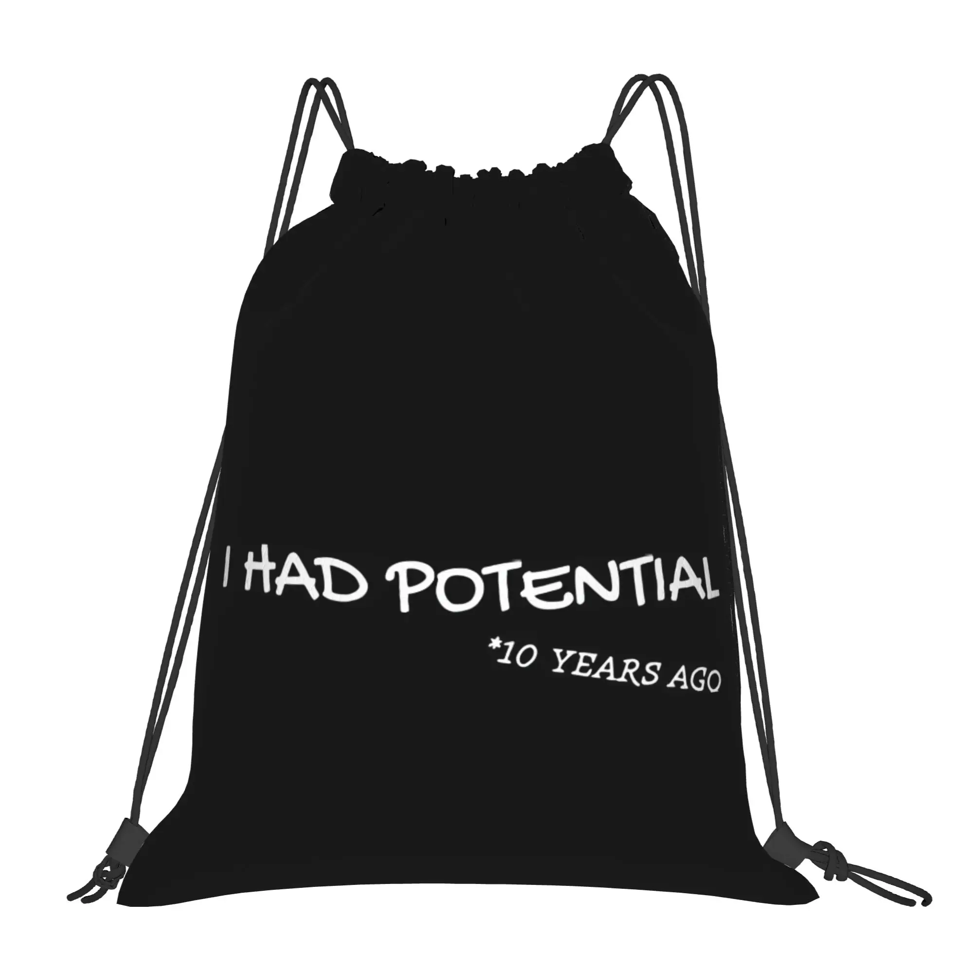 I Had Potential  10 Years Ago (White Text)  Portable Sports Drawstring Backpack Riding Backpack Gym Shoes Drawstring Bags