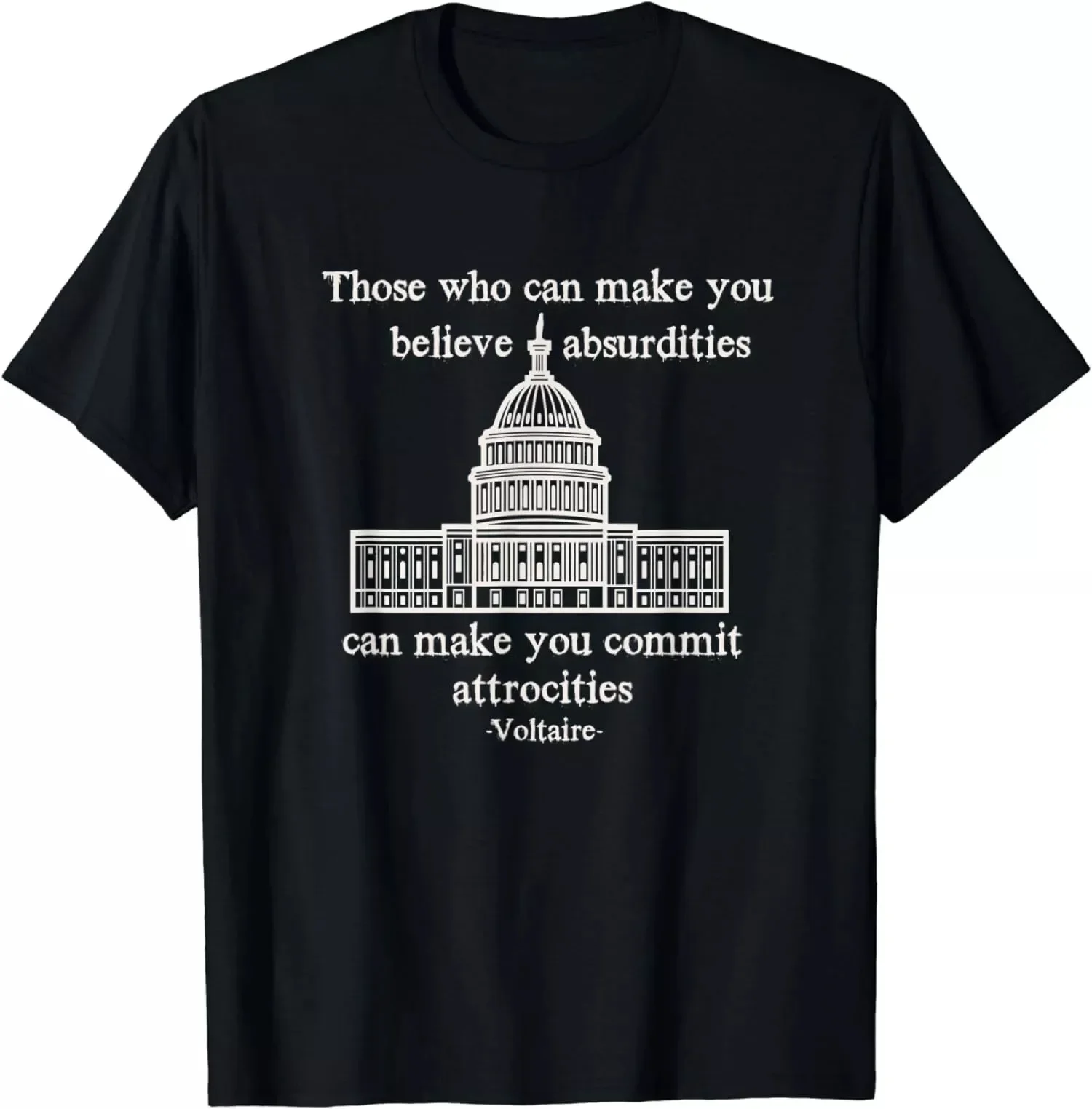 Those Who Can Make You Believe Absurdities Voltaire Quote T-Shirt