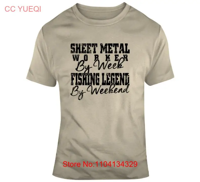 

Funny Sheet Metal Worker By Week Fishing Legend Weekend Tan T Shirt long or short sleeves