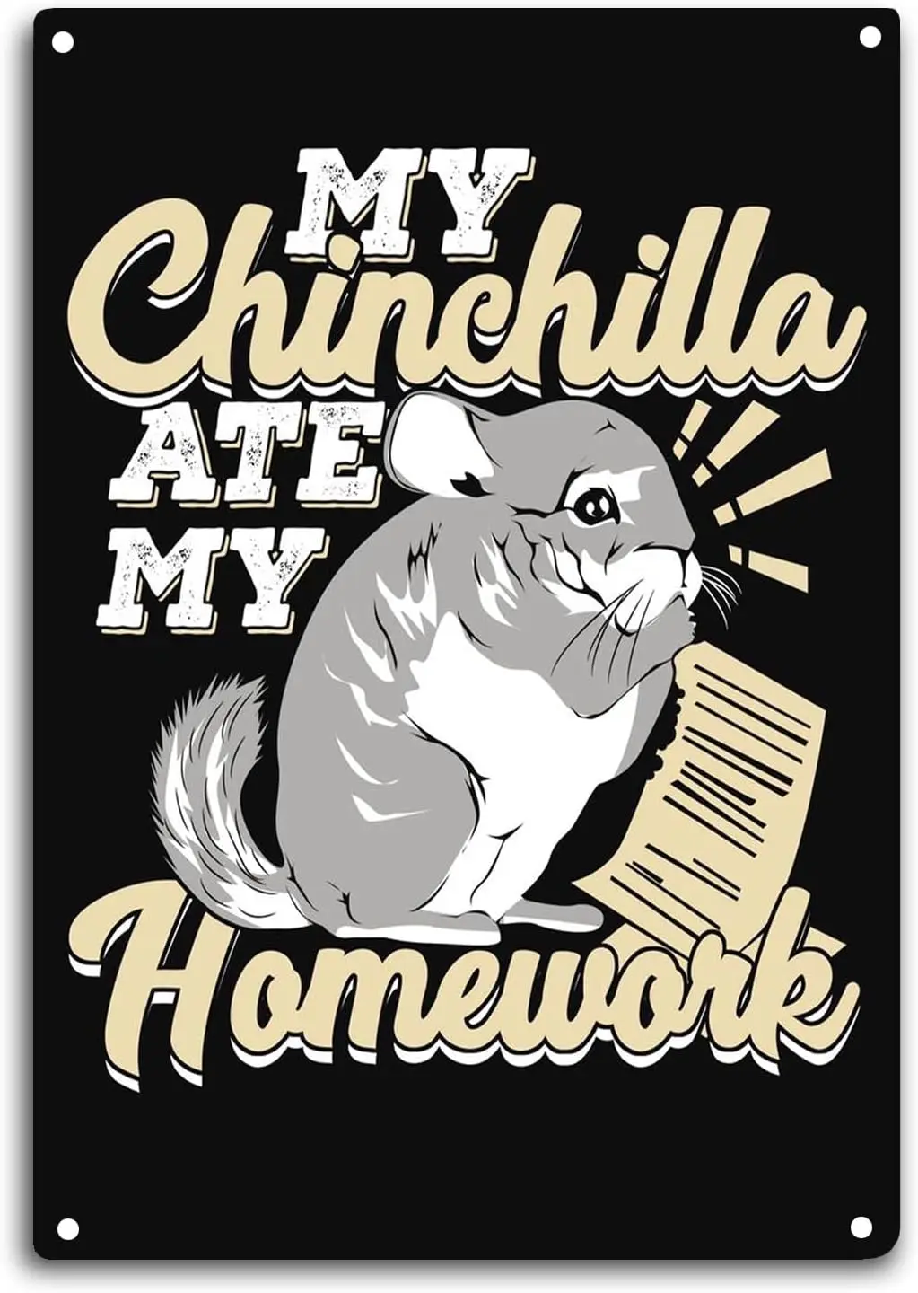 Chinchilla Tin Sign Room Wall Window Decor My Chinchilla Ate My Homework Funny Quote Wall Art Metal Poster Kitchen Garden G sign