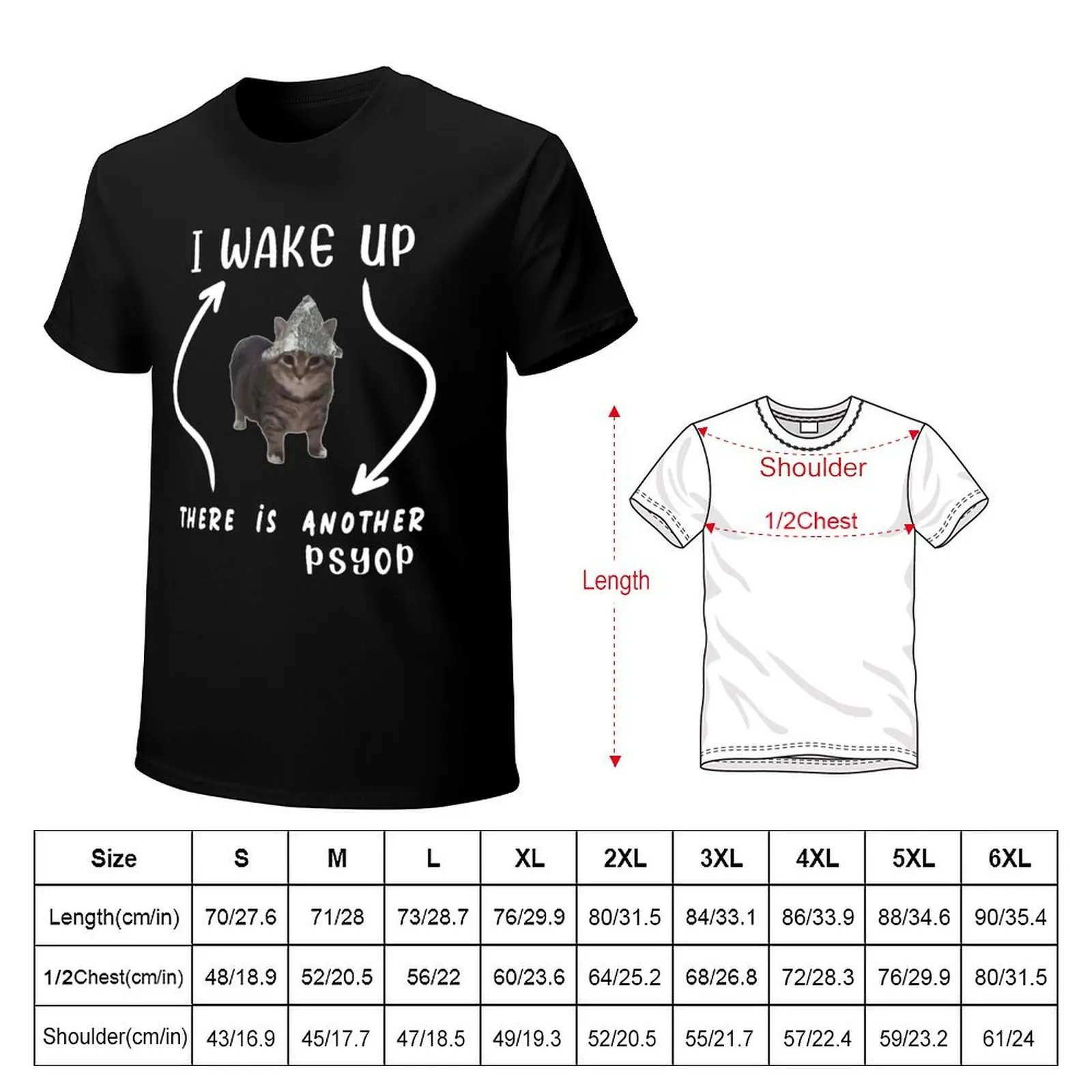 Tin Foil Hat Cat - I Wake Up There Is Another Psyop - MEME T-Shirt Gym Exercise Short Sleeve T-Shirt