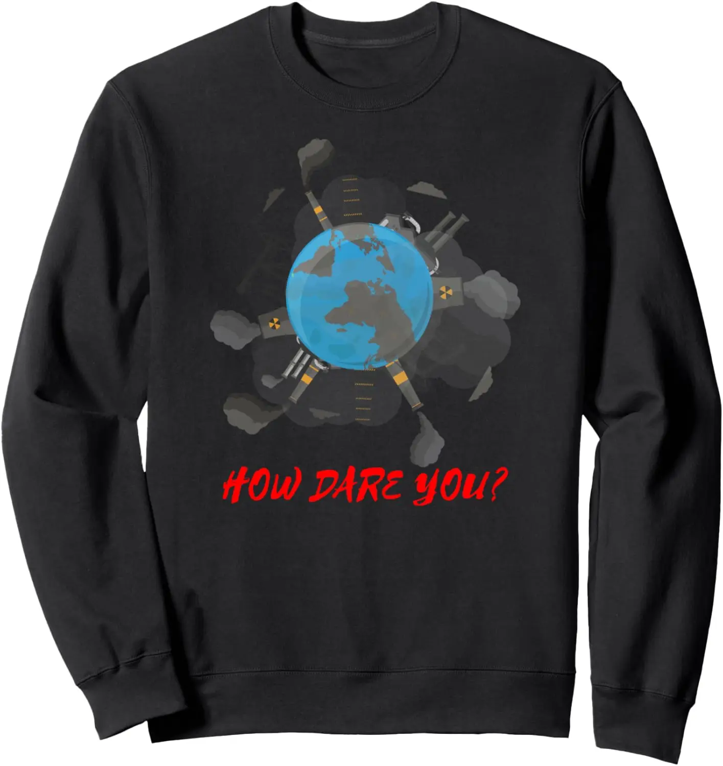 Earth Climate Shirt Environment Protest Gift How Dare You Sweatshirt