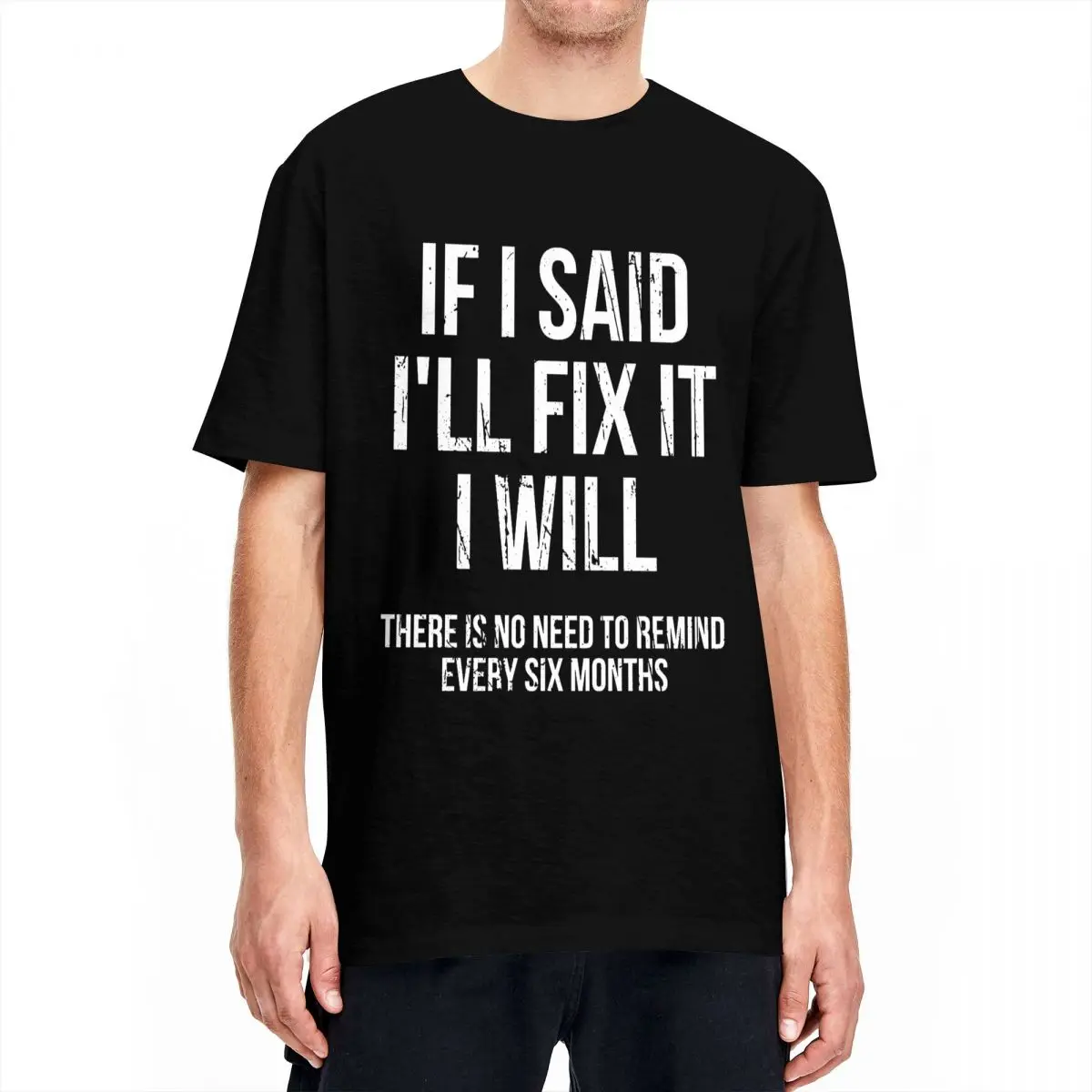 If I Said I'll Fix It I Will T-Shirt Man Funny Handyman Mechanic Humor Cotton T-Shirts Beach O-Neck Hip Hop Tees Oversize Clothe