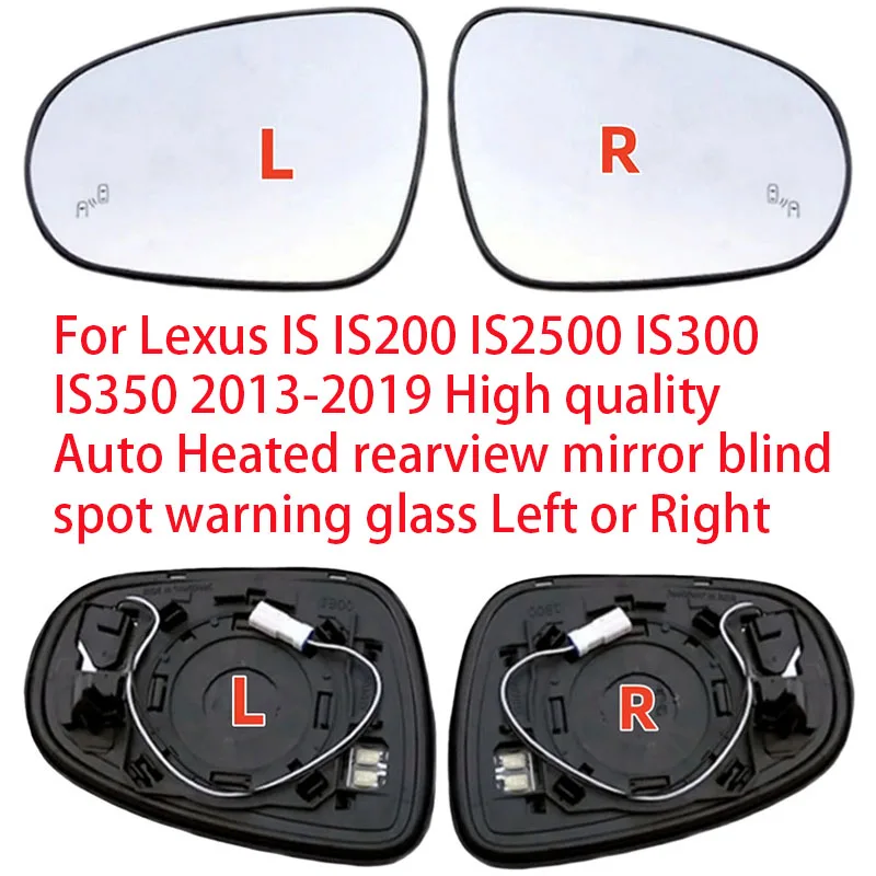 

For Lexus IS IS200 IS250 IS300 IS350 2013 2014 2015 2016-2019 High quality Auto Heated rearview mirror blind spot warning glass